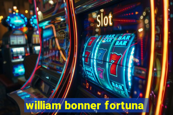 william bonner fortuna